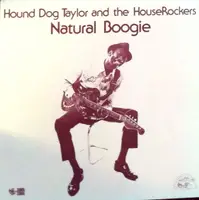 Hound Dog Taylor And The Houserockers - Natural Boogie
