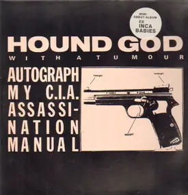 Hound God With A Tumour - Autograph My C.I.A. Assassination Maniual