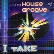 House Groove - I Take