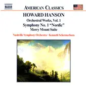 Howard Hanson - Nashville Symphony Orchestra • Kenneth Schermerhorn - Orchestral Works, Vol. 1 (Symphony No. 1 "Nordic" / Merry Mount Suite)