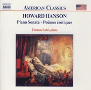 Howard Hanson , Thomas Labé - Piano Sonata • Poèmes Érotiques