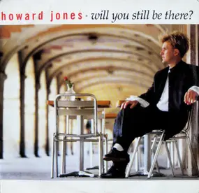 Howard Jones - Will You Still Be There?