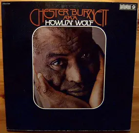 Howlin' Wolf - Chester Burnett A.K.A. Howlin' Wolf