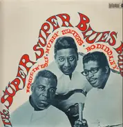 Howlin' Wolf , Muddy Waters & Bo Diddley - The Super Super Blues Band
