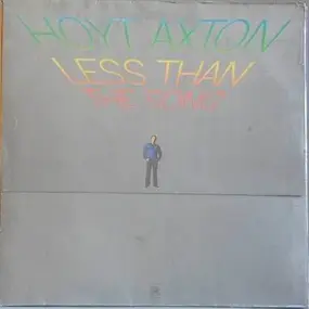 Hoyt Axton - Less Than the Song