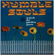 Humble Souls - Watch My Garden Grow