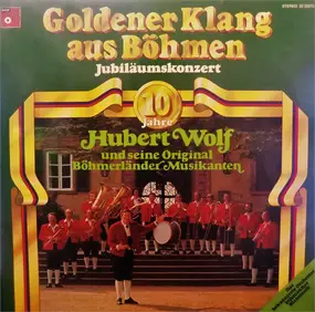Hubert Wolf - Goldener Klang Aus Böhmen (Jubiläumskonzert - 10 Jahre)