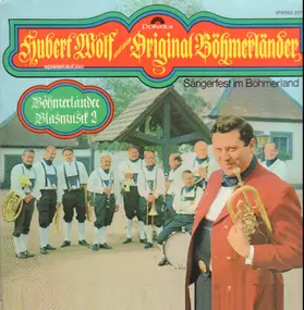 Hubert Wolf Und Seine Original Böhmerländer - Sängerfest Im Böhmerwald