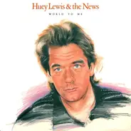 Huey Lewis & The News - World To Me