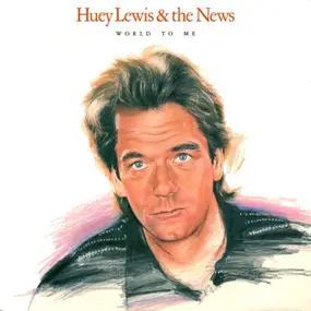 Huey Lewis & The News - World To Me