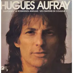 Hugues Aufray - Santiano/Le Rossignol Anglais/Les Crayons De Couleur..