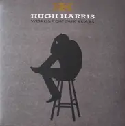 Hugh Harris - Words for Our Years