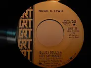 Hugh X. Lewis - Blues Sells A Lot Of Booze / Help Yourself To Me