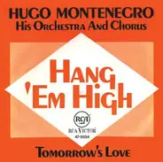 Hugo Montenegro, His Orchestra And Chorus - Hang 'Em High / Tomorrow's Love