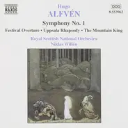 Hugo Alfvén - Royal Scottish National Orchestra , Niklas Willén - Symphony No. 1 • Festival Overture • Uppsala Rhapsody • The Mountain King
