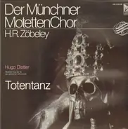 Hugo Distler , Münchner Motettenchor unter Hans-Rudolf Zöbeley - Totentanz - Motetten Aus Op. 12 Der Geistlichen Chormusik