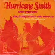 Hurricane Smith - Wer war es (Who was it?) / Oh, Baby mach die Türe zu (Oh Babe, what would you say)