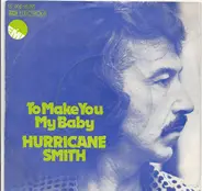 Hurricane Smith - To Make You My Baby