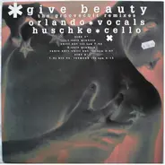 Huschke & Orlando - Give Beauty (The Groovecult Remixes)