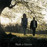 Hush - A Lifetime