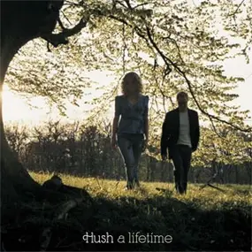 The Hush - A Lifetime