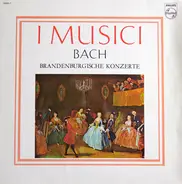 I Musici , Johann Sebastian Bach - Brandenburgische Konzerte