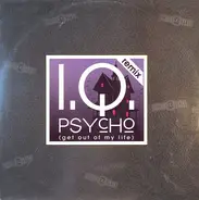 I.Q. - Psycho (Get Out Of My Life) (Remix)