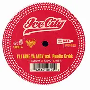 Ice City - I'll Take Ya Lady / Ride Up Remix