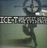 Ice-T - Greatest Hits: The Evidence