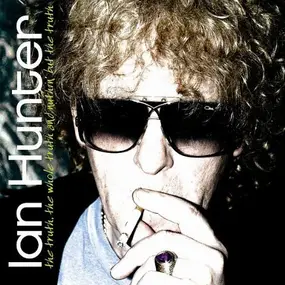 Ian Hunter - The Truth, The Whole Truth And Nuthin' But The Truth