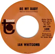 Ian Whitcomb - Be My Baby / No Tears For Johnny