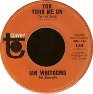 Ian Whitcomb And Bluesville - You Turn Me On (Turn On Song) / Poor But Honest
