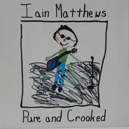 Iain Matthews - Pure And Crooked