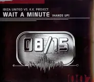 Ibiza United vs. K.K. Project - Wait A Minute (Hands Up)