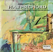 Igor Kipnis , Thurston Dart , and Anthony Newman - Greatest Hits — Harpsichord: 29 Favorites By Handel, Scarlatti, Clarke, Couperin, Rameau, Bach And