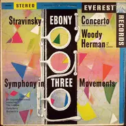 Stravinsky - Ebony Concerto (Dedicated To Woody Herman) / Symphony In Three Movements