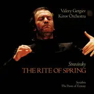 Igor Stravinsky , Alexander Scriabine : Kirov Orchestra , Valery Gergiev - The Rite Of Spring / The Poem Of Ecstasy