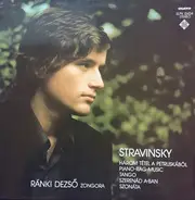 Stravinsky - Három Tétel A Petruskából / Piano-Rag-Music / Tango / Szerenád A-ban / Szonáta