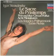 Igor Stravinsky , Los Angeles Philharmonic Orchestra , Zubin Mehta , Los Angeles Chamber Ensemble - Le Sacre Du Printemps/ Petruschka/ Circus-Polka/ Acht Miniaturen