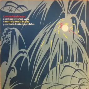 Igor Stravinsky - Ohňostroj / Stvoření Světa / Pavoučí Hostina / Kubánská Předehra