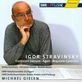 Igor Stravinsky - Canticum Sacrum •  Agon •  Requiem Canticles