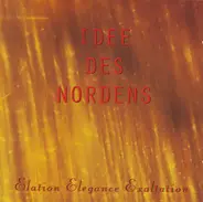 Idee Des Nordens - Elation Elegance Exaltation