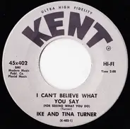 Ike & Tina Turner - I Can't Believe What You Say (For Seeing What You Do)