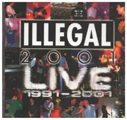 Illegal 2001 - Live 1991 - 2001