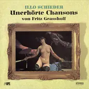 Illo Schieder - Unerhörte Chansons Von Fritz Grasshoff