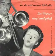Ilse Werner - Ja, Das Ist Meine Melodie - Ilse Werner Singt Und Pfeift