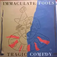 Immaculate Fools - Tragic Comedy