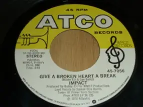 The Impact - Give A Broken Heart A Break