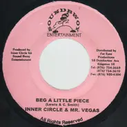 Inner Circle & Mr. Vegas - Beg A Little Piece