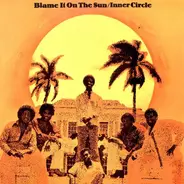 Inner Circle - Blame It on the Sun